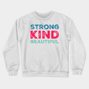 strong kind beautiful Crewneck Sweatshirt